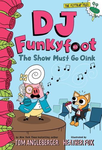 DJ Funkyfoot: The Show Must Go Oink (DJ Funkyfoot #3) by Tom Angleberger, Heather Fox, 9781419747328