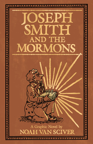 Joseph Smith and the Mormons (A Graphic Biography) by Noah Van Sciver, 9781419749650