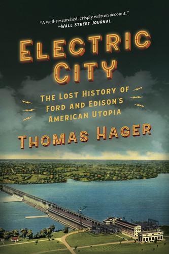 Electric City (The Lost History of Ford and Edison's American Utopia) - 9781419752988 by Thomas Hager, 9781419752988