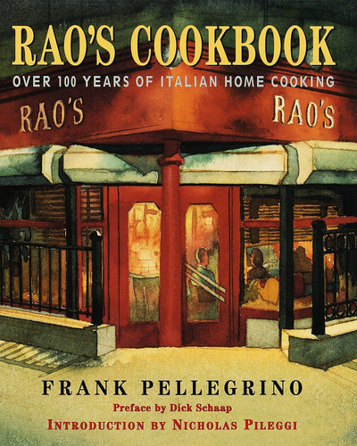 Rao's Cookbook (Over 100 Years of Italian Home Cooking) by Frank Pellegrino, Nicholas Pileggi, 9780679457497