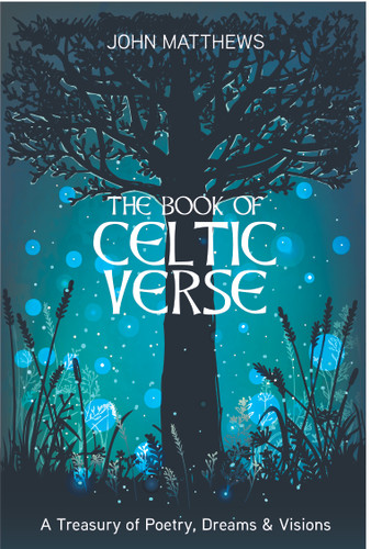 Book of Celtic Verse (A Treasury of Poetry, Dreams & Visions) by John Matthews, 9781786786654