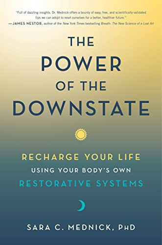The Power of the Downstate (Recharge Your Life Using Your Body's Own Restorative Systems) by Sara C. Mednick, 9780306925795