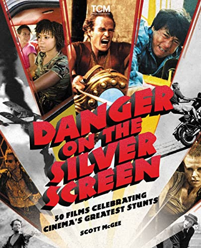Danger on the Silver Screen (50 Films Celebrating Cinema's Greatest Stunts) by Scott McGee, 9780762474844