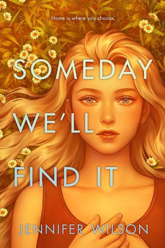 Someday We'll Find It by Jennifer Wilson, 9780063044654