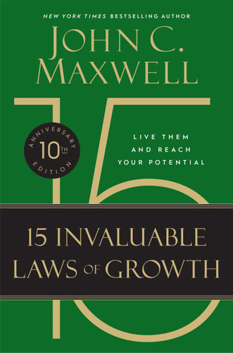 The 15 Invaluable Laws of Growth (10th Anniversary Edition) (Live Them and Reach Your Potential) - 9781546000952 by John C. Maxwell, 9781546000952