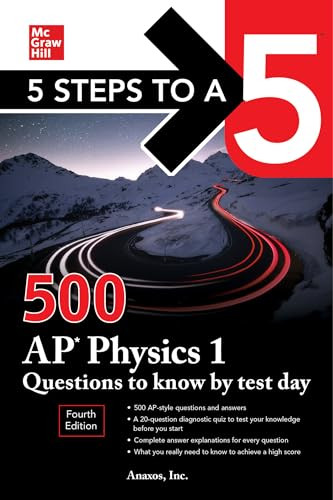 5 Steps to a 5: 500 AP Physics 1 Questions to Know by Test Day, Fourth Edition by Anaxos Inc., 9781264277520