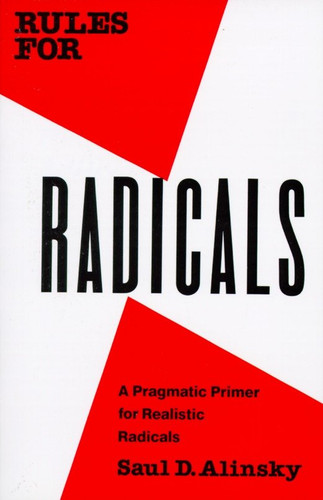 Rules for Radicals (A Pragmatic Primer for Realistic Radicals) by Saul Alinsky, 9780679721130