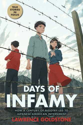 Days of Infamy: How a Century of Bigotry Led to Japanese American Internment (Scholastic Focus) by Lawrence Goldstone, 9781338722468