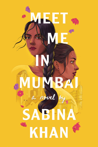 Meet Me in Mumbai by Sabina Khan, 9781338749281 Meet Me in Mumbai by Sabina Khan, 9781338749281