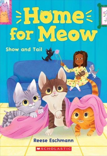 Show and Tail (Home for Meow #2) by Reese Eschmann, 9781338783995 Show and Tail (Home for Meow #2) by Reese Eschmann, 9781338783995