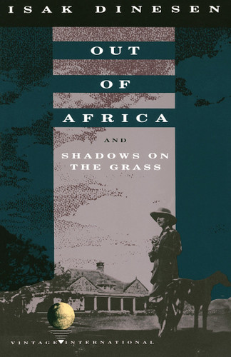 Out of Africa (and Shadows on the Grass) by Isak Dinesen, 9780679724759