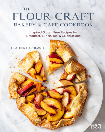 The Flour Craft Bakery & Cafe Cookbook (Inspired Gluten Free Recipes for Breakfast, Lunch, Tea, and Celebrations) by Heather Hardcastle, 9781599621593