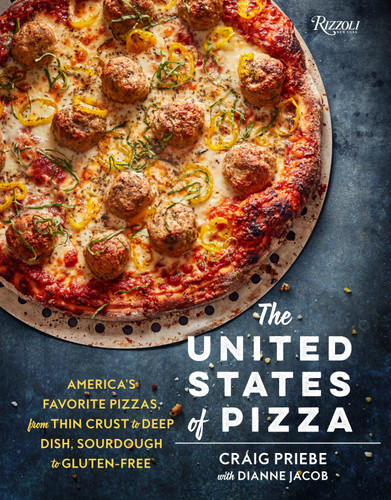The United States of Pizza (America's Favorite Pizzas, From Thin Crust to Deep Dish, Sourdough to Gluten-Free) by Craig Priebe, Dianne Jacob, 9780789329448