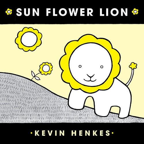 Sun Flower Lion Board Book by Kevin Henkes, Kevin Henkes, 9780062866127 Sun Flower Lion Board Book by Kevin Henkes, Kevin Henkes, 9780062866127