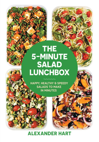 The 5-Minute Salad Lunchbox (Happy, Healthy & Speedy Salads to Make in Minutes) by Alexander Hart, 9781925418972