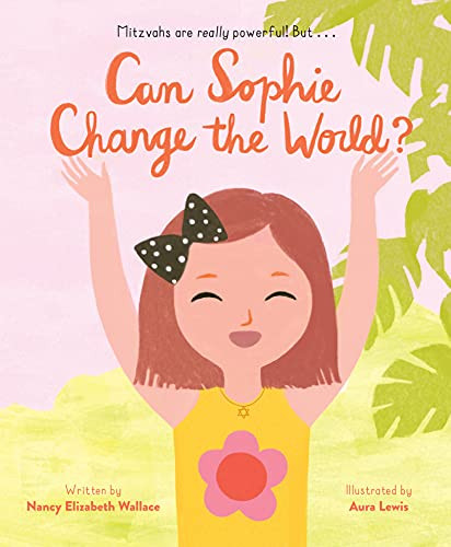 Can Sophie Change the World? by Nancy Elizabeth Wallace, Aura Lewis, 9781452181561