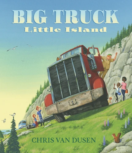 Big Truck Little Island ((A Big Rig Breakdown Sparks Clever Teamwork and Cooperation - For Kids Ages 3-7)) by Chris Van Dusen, Chris Van Dusen, 9781536203936