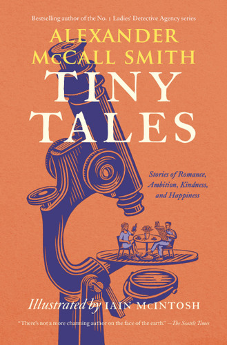 Tiny Tales (Stories of Romance, Ambition, Kindness, and Happiness) - 9780593312971 by Alexander McCall Smith, Iain McIntosh, 9780593312971