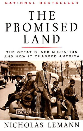 The Promised Land (The Great Black Migration and How It Changed America (Helen Bernstein Book Award)) by Nicholas Lemann, 9780679733478