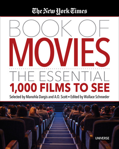 The New York Times Book of Movies (The Essential 1,000 Films to See) by Wallace Schroeder, A.O. Scott, Manohla Dargis, 9780789336576