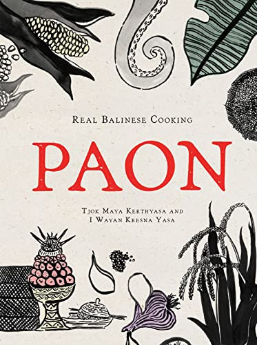 Paon (Real Balinese Cooking) by Tjok Maya Kerthyasa, I Wayan Kresna Yasa, 9781743797532