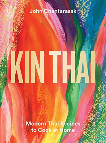Kin Thai (Modern Thai Recipes to Cook at Home) by John Chantarasak, 9781784884802