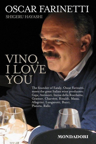 Vino, I Love You by Oscar Farinetti, Shigeru Hayashi, 9788891801388 Vino, I Love You by Oscar Farinetti, Shigeru Hayashi, 9788891801388