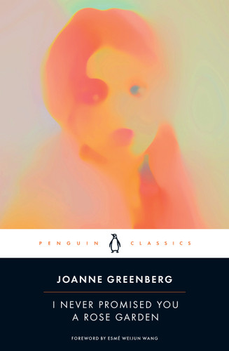 I Never Promised You a Rose Garden - 9780143136996 by Joanne Greenberg, Esmé Weijun Wang, Joanne Greenberg, 9780143136996