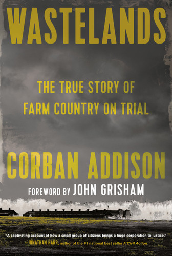 Wastelands (The True Story of Farm Country on Trial) by Corban Addison, John Grisham, 9780593320822