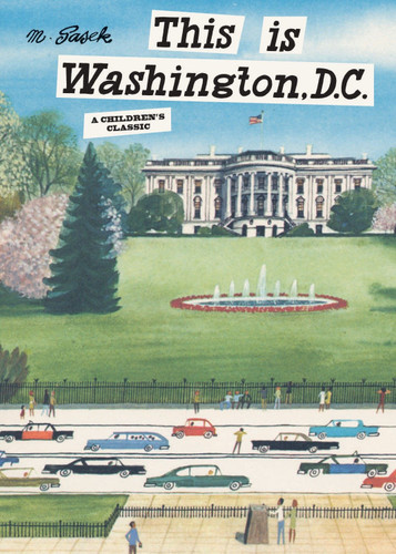 This is Washington, D.C. (A Children's Classic) by Miroslav Sasek, 9780789322326