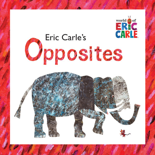 Eric Carle's Opposites by Eric Carle, 9780448445656