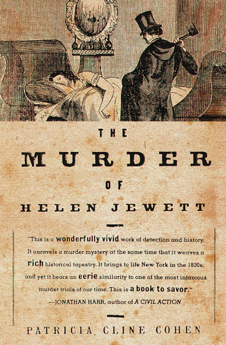 The Murder of Helen Jewett by Patricia Cline Cohen, 9780679740759