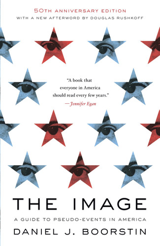 The Image (A Guide to Pseudo-Events in America) by Daniel J. Boorstin, 9780679741800