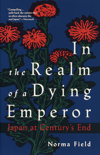 In the Realm of a Dying Emperor (Japan at Century's End) by Norma Field, 9780679741893