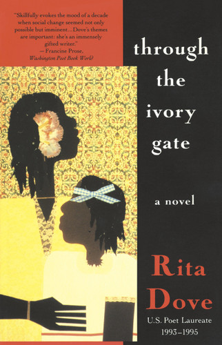Through the Ivory Gate (A novel) by Rita Dove, 9780679742401