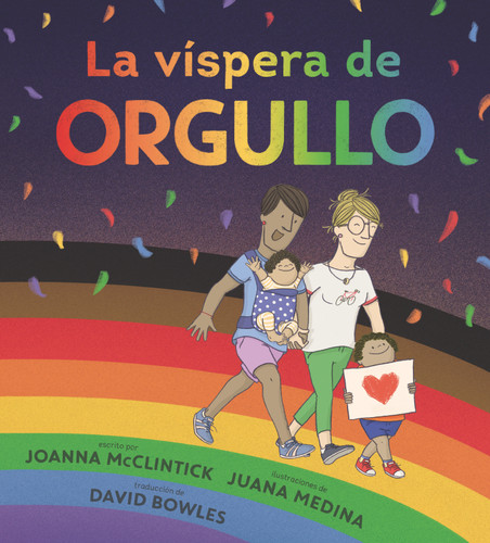 La víspera de Orgullo (Spanish Edition) by Joanna McClintick, Juana Medina, David Bowles, 9781536223620