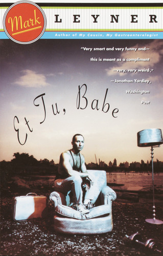 Et Tu, Babe by Mark Leyner, 9780679745068 Et Tu, Babe by Mark Leyner, 9780679745068