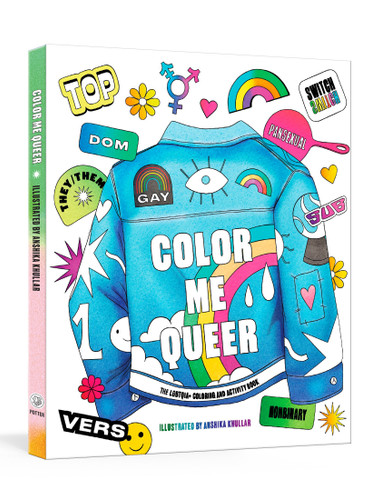 Color Me Queer (The LGBTQ+ Coloring and Activity Book) by Potter Gift, Anshika Khullar, 9780593234082