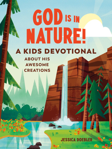 God Is in Nature! (A Kids Devotional About His Awesome Creations) by Jessica Doebler, 9780593435519
