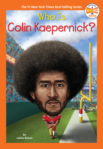 Who Is Colin Kaepernick? by Lakita Wilson, Who HQ, Gregory Copeland, 9780593519417