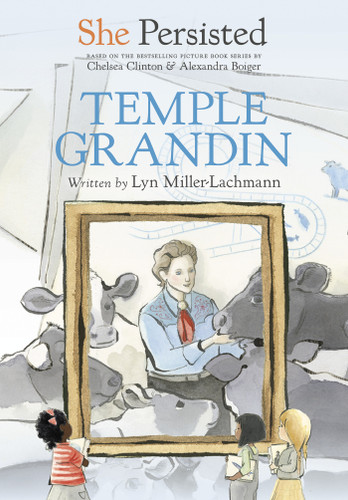 She Persisted: Temple Grandin - 9780593353554 by Lyn Miller-Lachmann, Chelsea Clinton, Alexandra Boiger, Gillian Flint, 9780593353554 She Persisted: Temple Grandin - 9780593353554 by Lyn Miller-Lachmann, Chelsea Clinton, Alexandra Boiger, Gillian Flint, 9780593353554