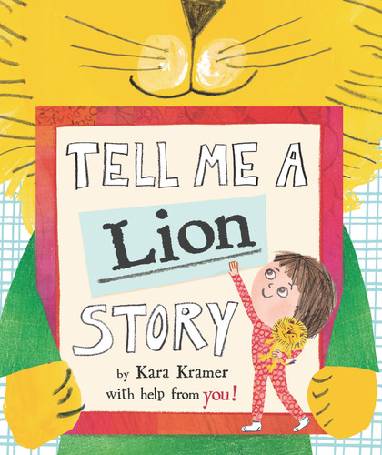 Tell Me a Lion Story by Kara Kramer, Kara Kramer, 9781536218015