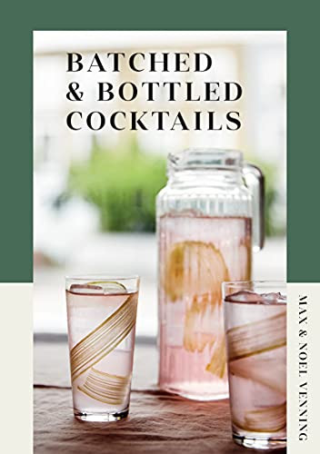 Batched & Bottled Cocktails by Noel Venning, Max Venning, 9781787138452