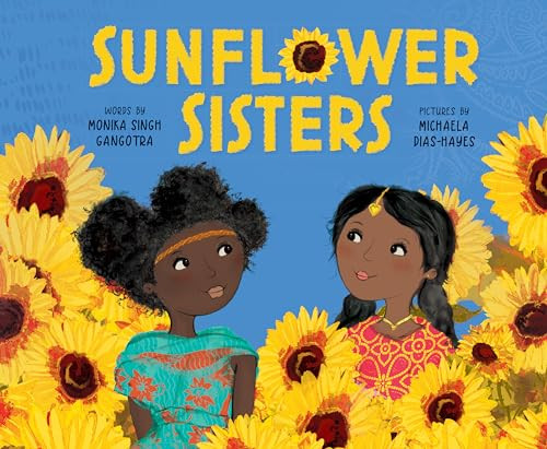 Sunflower Sisters by Monika Singh Gangotra, Michaela Dias-Hayes, 9781728252315