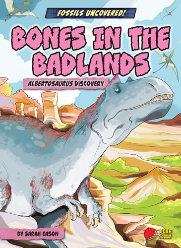 Bones in the Badlands (Albertosaurus Discovery) - 9781636913346 by Sarah Eason, Diego Vaisberg, 9781636913346