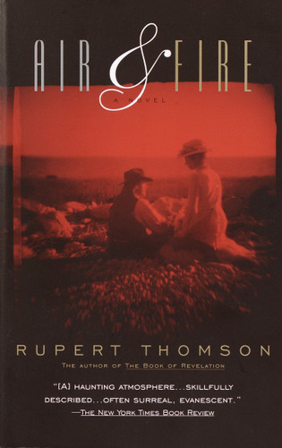 Air & Fire (A Novel) by Rupert Thomson, 9780679747307