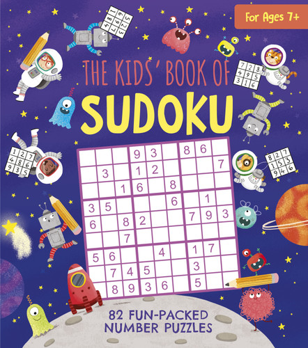 The Kids' Book of Sudoku (82 Fun-Packed Number Puzzles) by Gabriele Tafuni, Ivy Finnegan, Angelika Scudamore, 9781398815223