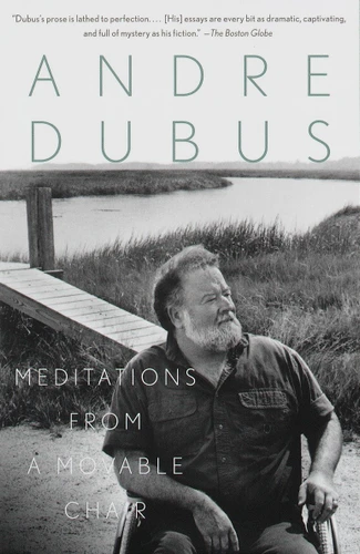 Meditations from a Movable Chair (Essays) by Andre Dubus, 9780679751151
