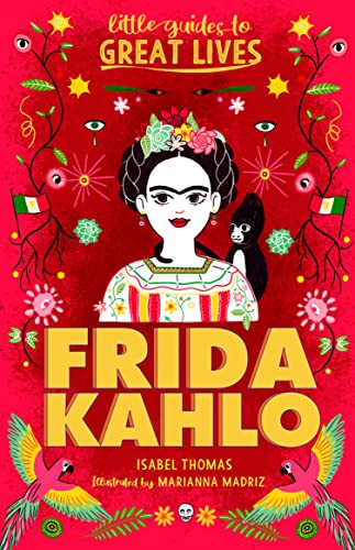 Little Guides to Great Lives: Frida Kahlo by Isabel Thomas, Marianna Madriz, 9781510230118