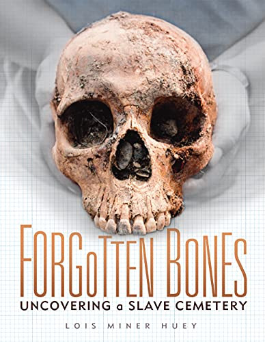 Forgotten Bones (Uncovering a Slave Cemetery) by Lois Miner Huey, 9781728416403